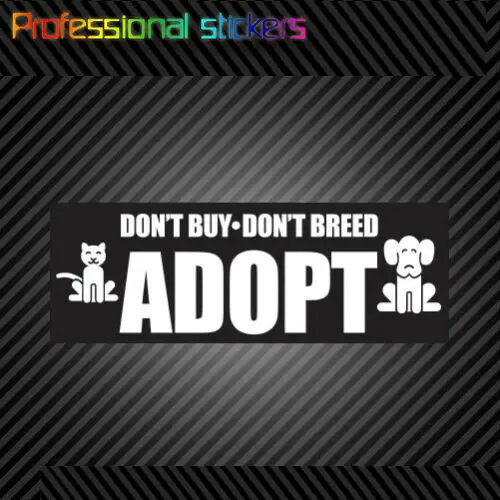 Don't Buy Breed Bumper Sticker Die Cut Vinyl Adopt A Pet Dog Cat Rescue Stickers for Cars Bicycles Laptops Motos | Автомобили и