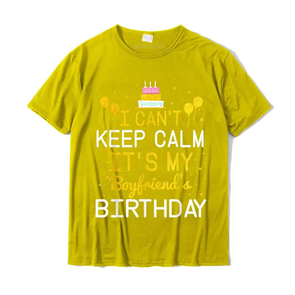 Normal Leisure T-Shirt Slim Fit Summer/Autumn Short Sleeve O Neck T Shirt 100% Cotton Men's Casual Sweatshirts I Can't Keep Calm It's My Boyfriend's Birthday Funny Bday T-Shirt__MZ16610 yellow