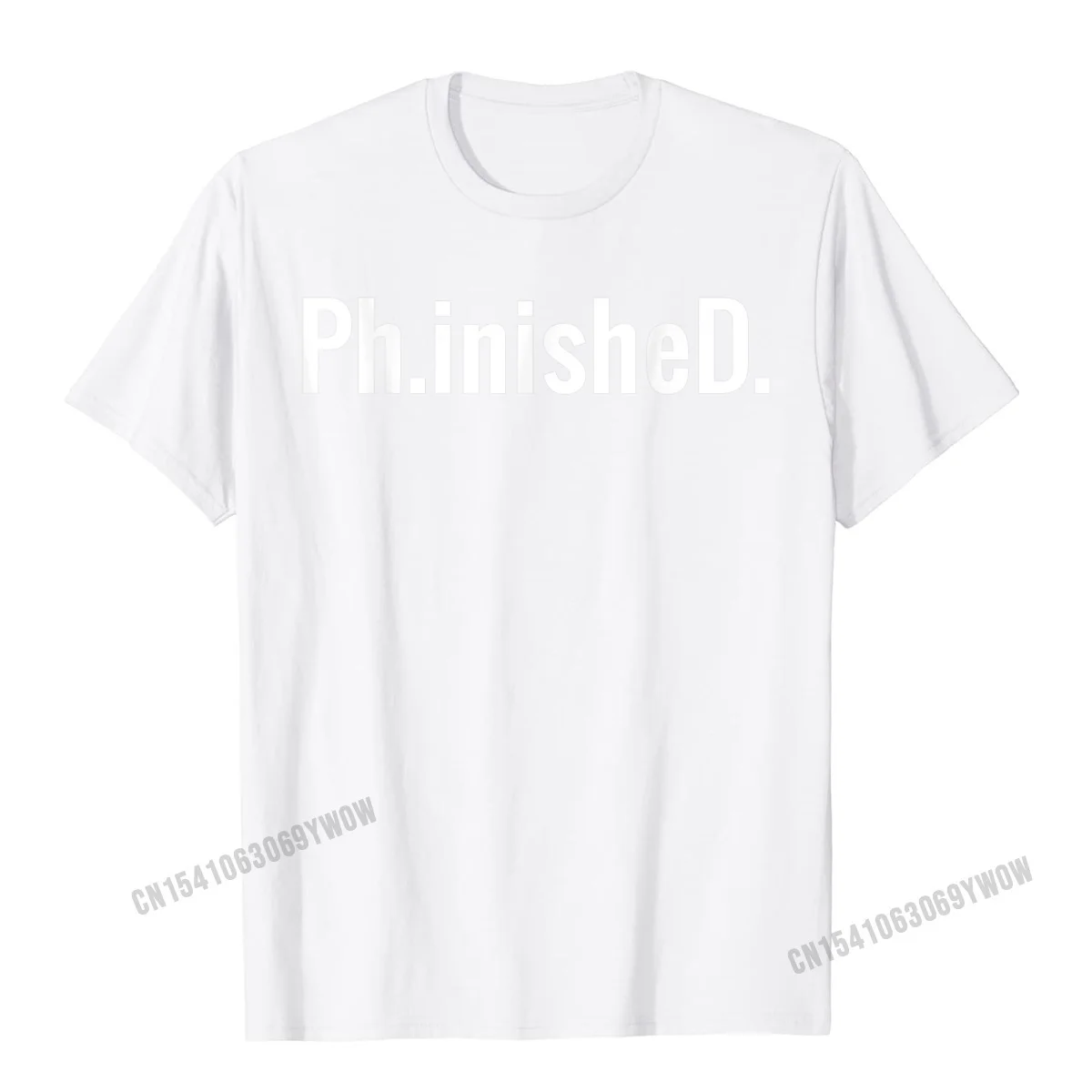 Summer 2021 Fashion Short Sleeve Cool Tshirts 100% Cotton Crewneck Men Tees Design T-Shirt Summer Free Shipping Phinished A Funny PhD T Shirt for a Graduate Ph.inisheD.!__878 white