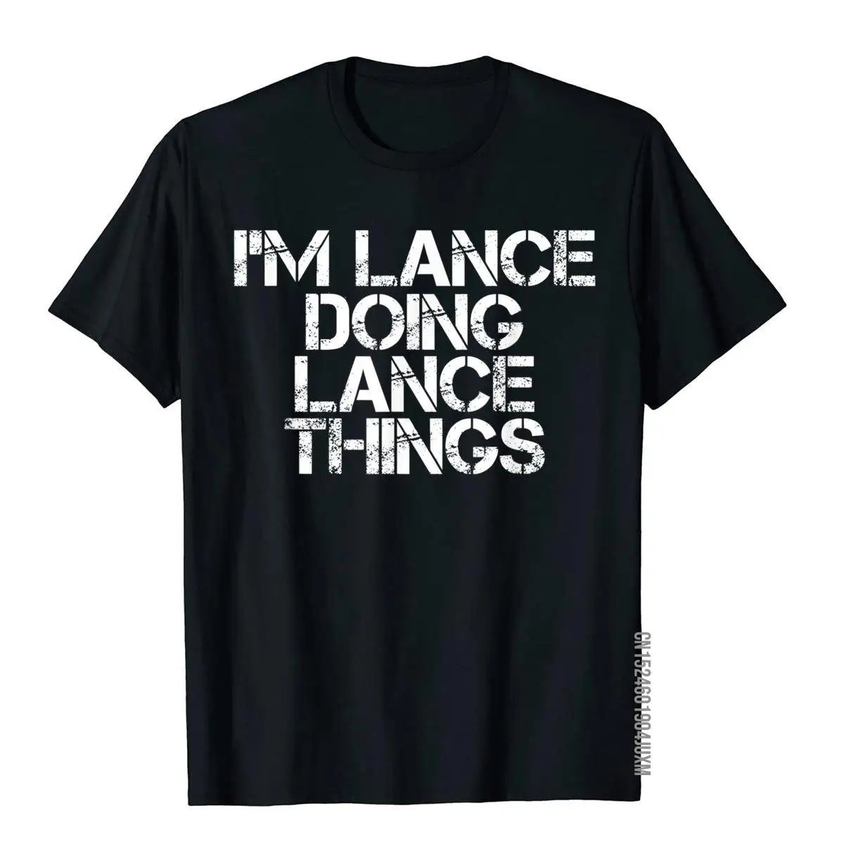 

I'm LANCE DOING LANCE THINGS Shirt Funny Christmas Gift Idea T Shirt Brand Simple Style Cotton Men T Shirts Preppy Style