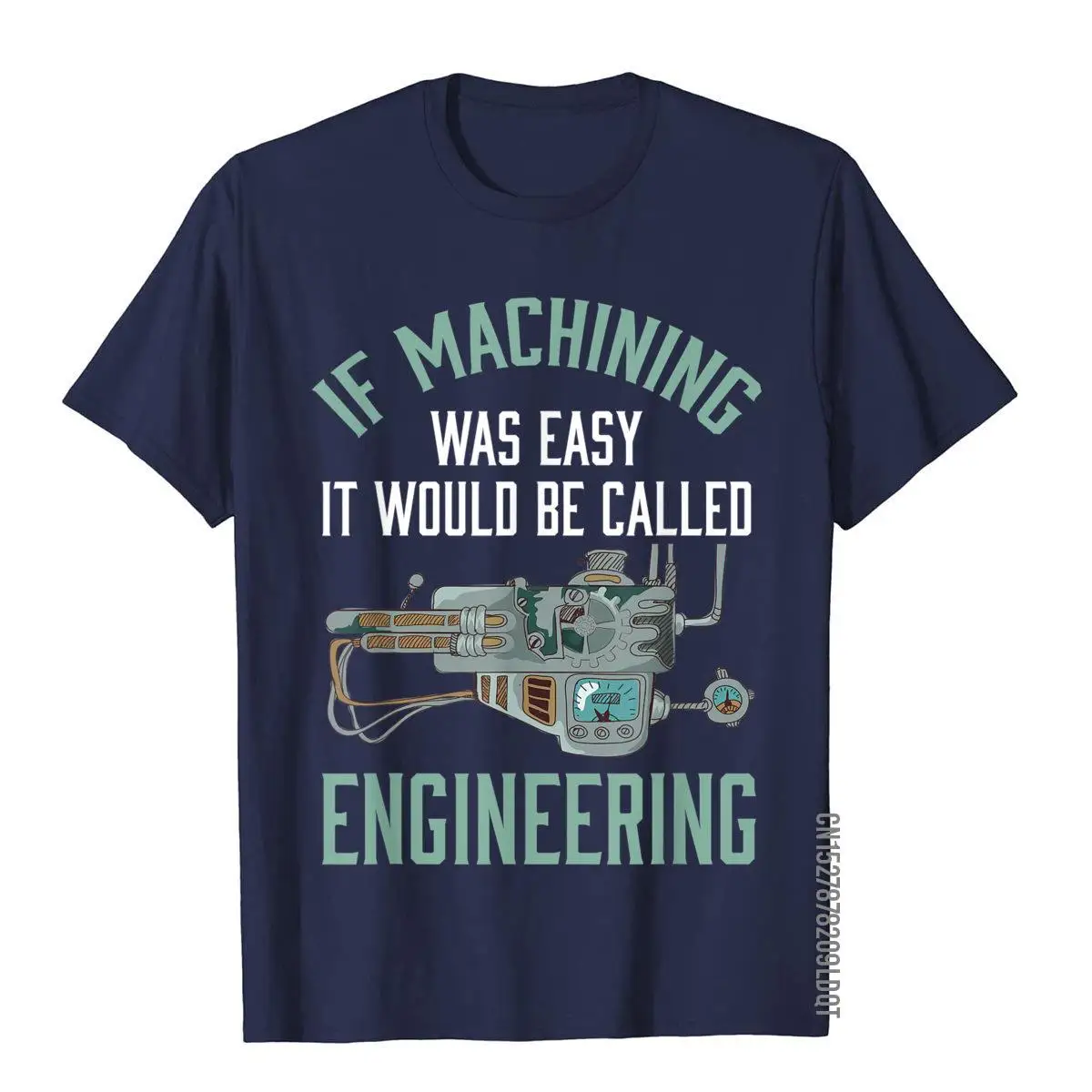 Machinist Shirt Funny Joke Humor CNC Machinist Gift T-Shirt__B11036navy