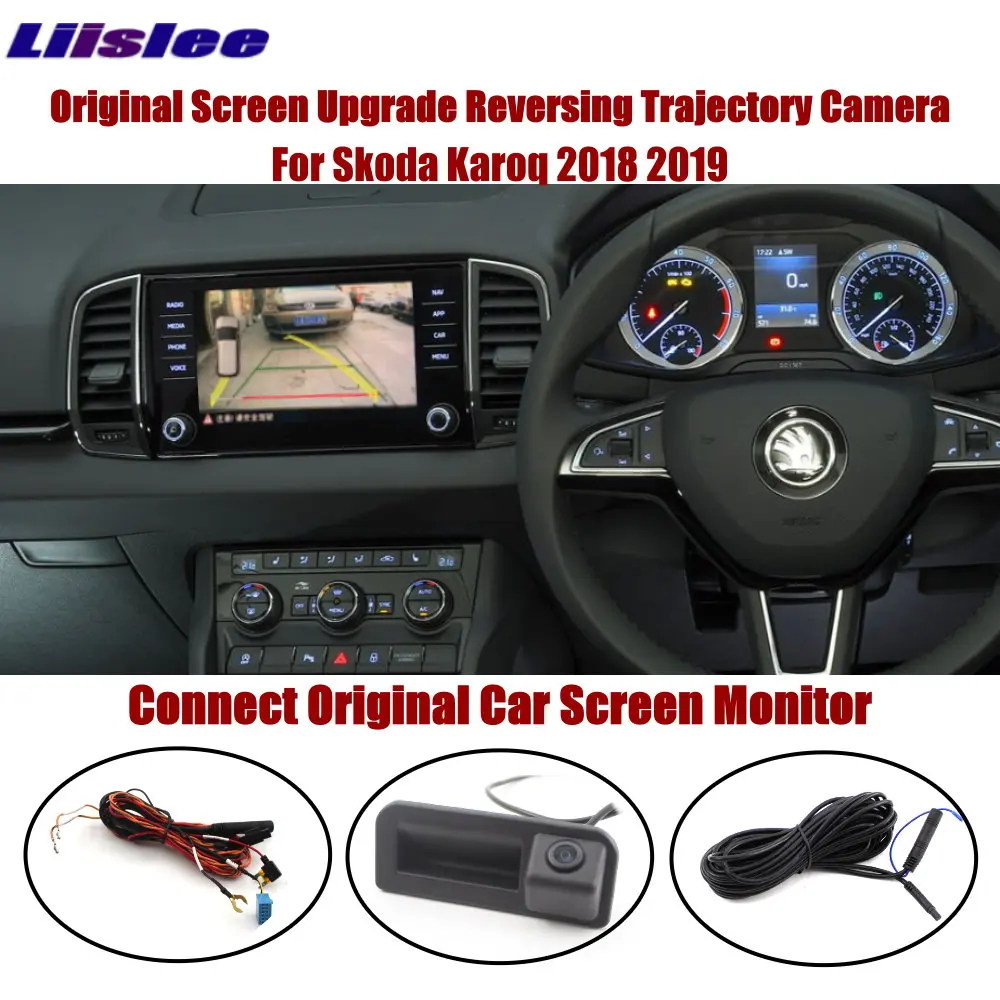 

Liislee For Skoda Karoq 2018 2019 Connect Original Screen Monitor Rear Trunk Handle Camera Intelligent Dynamic Trajectory Camera