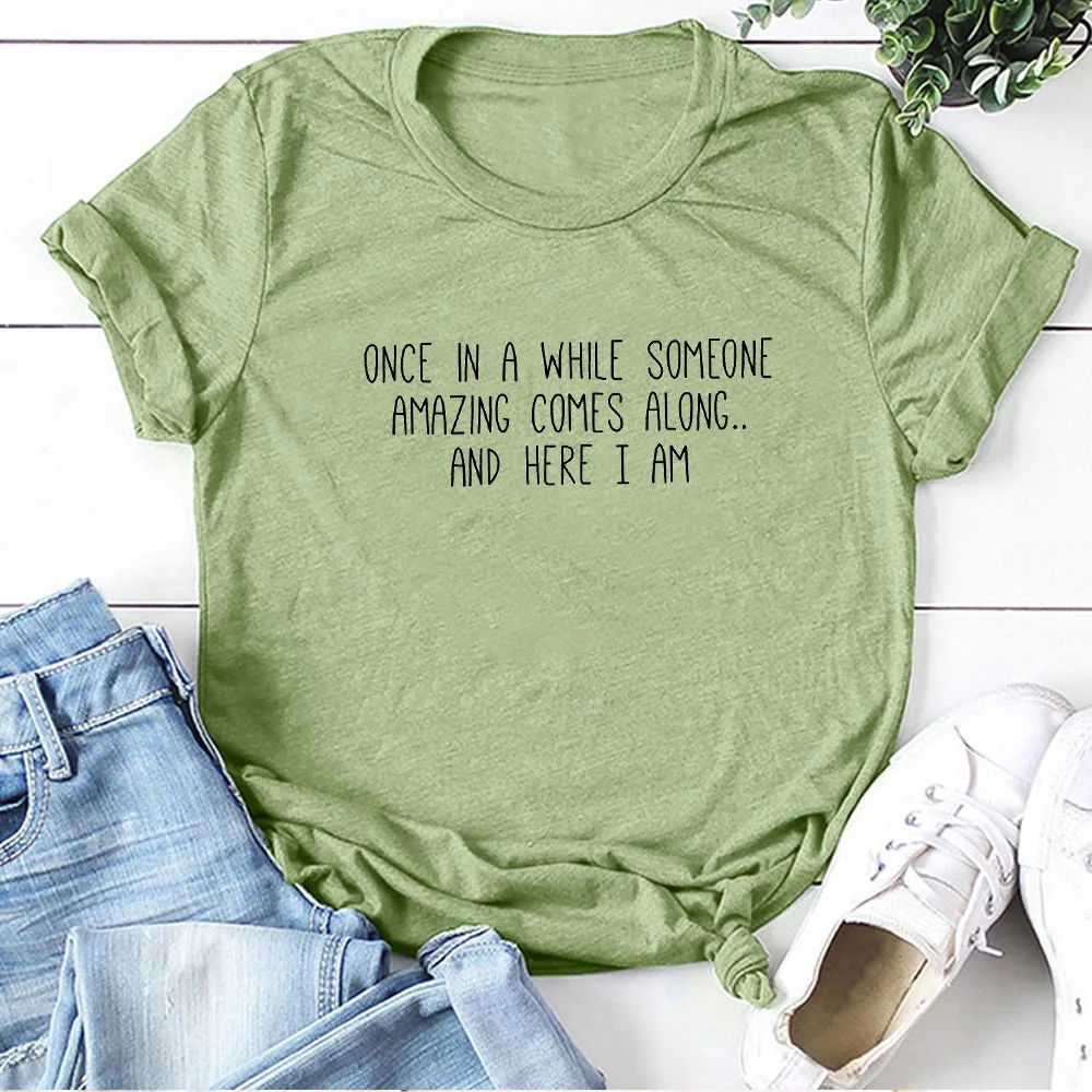 Once In A While Someone Amazing Comes Along Letter Print T Shirt Funny Women Short Slevve Casual T-shirt Harajuku Graphic Tees