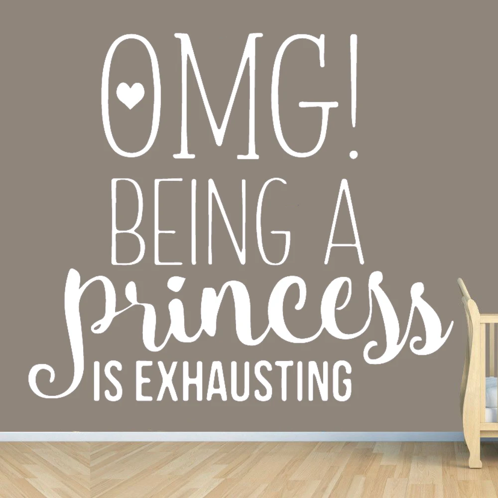 

Creative be a princess is exhausting Home Decor Wall sticker Modern Vinyl Nursery Room Livingroom Decoration Pvc Decals HQ842