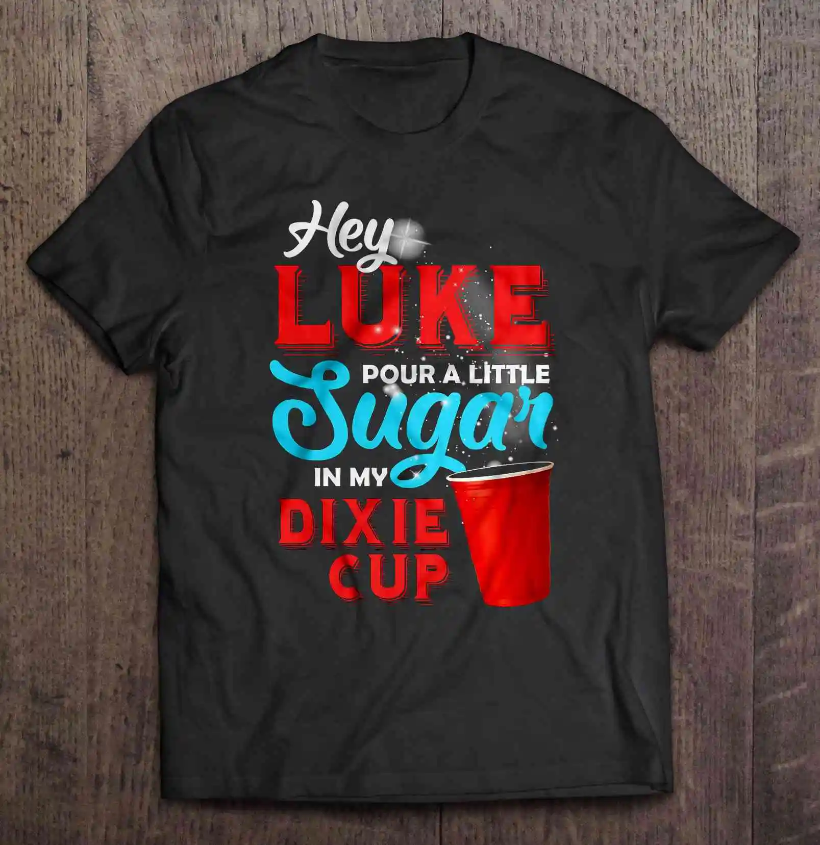 Hey Luke Pour A Little Sugar In My Dixie Cup Luke Bryan Tshirts|T-Shirts| -...