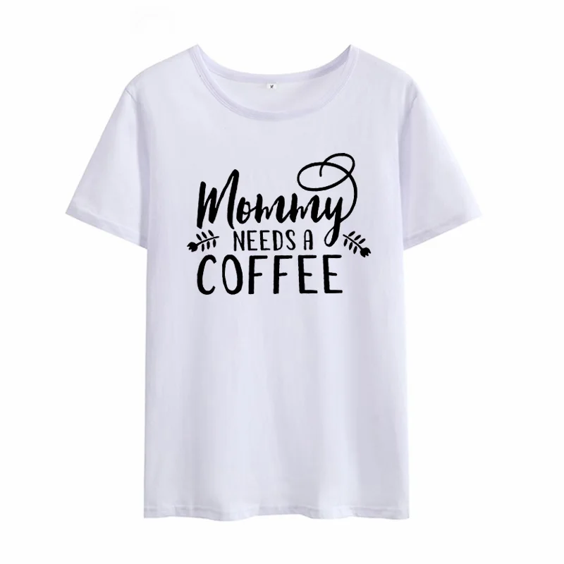 Mommy Need A coffee Printed tee shirt Femme с круглым вырезом и коротким рукавом, хлопковая футболка, женские белые летние свободные футболки для женщин, топы