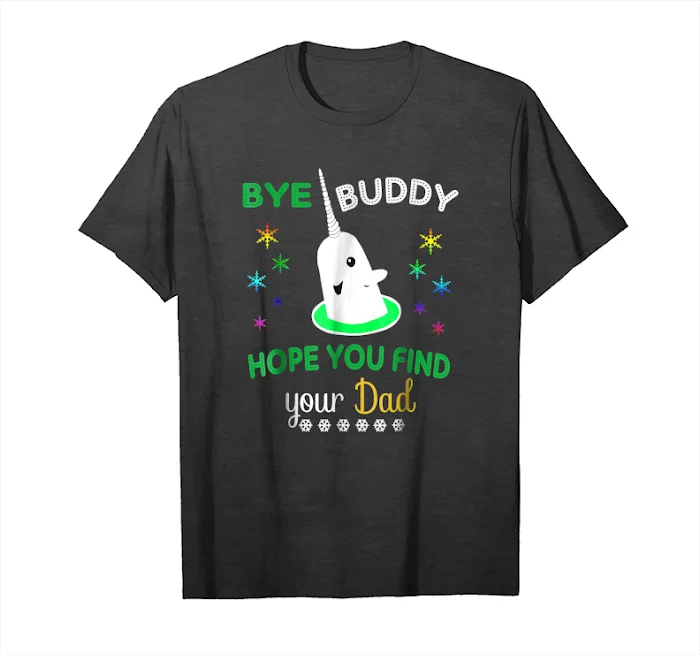 Order Bye Buddy Hope You Find Your Dad Shirt Gift Unisex T-Shirt | Мужская одежда