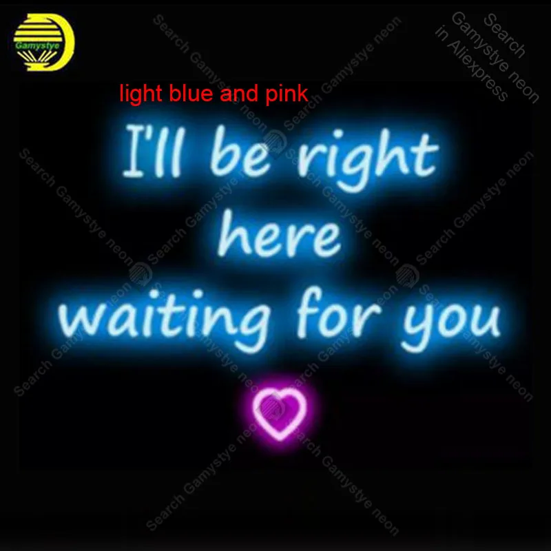 #*Cheap Neon Sign for I #039;ll be Right Here Wait Neon Bulb handcraft Beer bar signglass neon signboard Decorate Hotel restaurant advertise