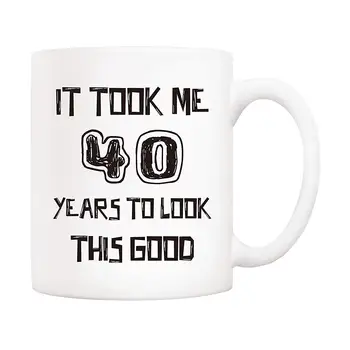

Funny Coffee Mug, It Took Me 40 Years to Look This Good, Novelty Ceramic Cups 11 Oz, Unique Birthday and Holiday Gifts