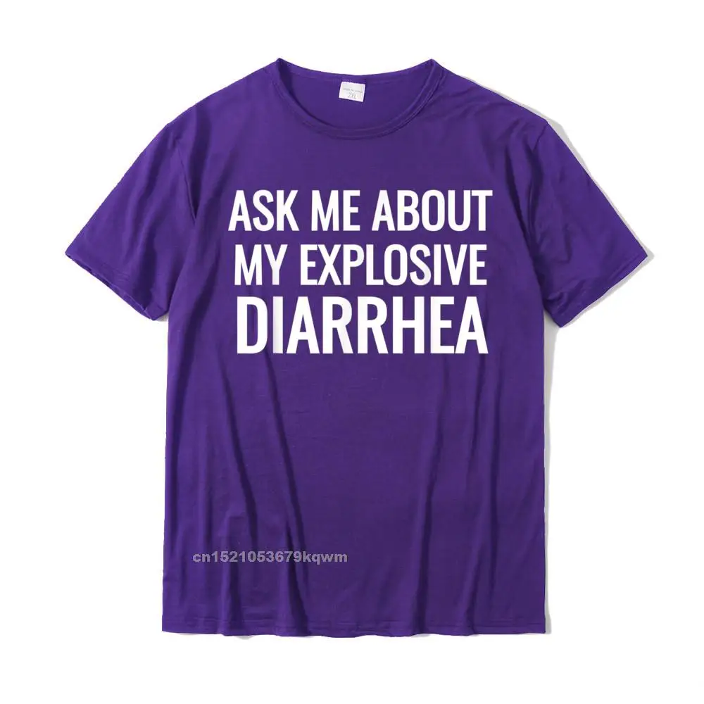 Cheap Men T-shirts Round Neck Short Sleeve 100% Cotton Fitness Tight Tees Custom Tops & Tees Top Quality Ask Me About My Explosive Diarrhea Funny Poop Gift T-Shirts__4128 purple