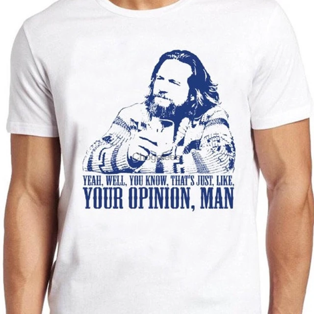 The Big Lebowski T Shirt Movie Quote Funny The Dude Well That's