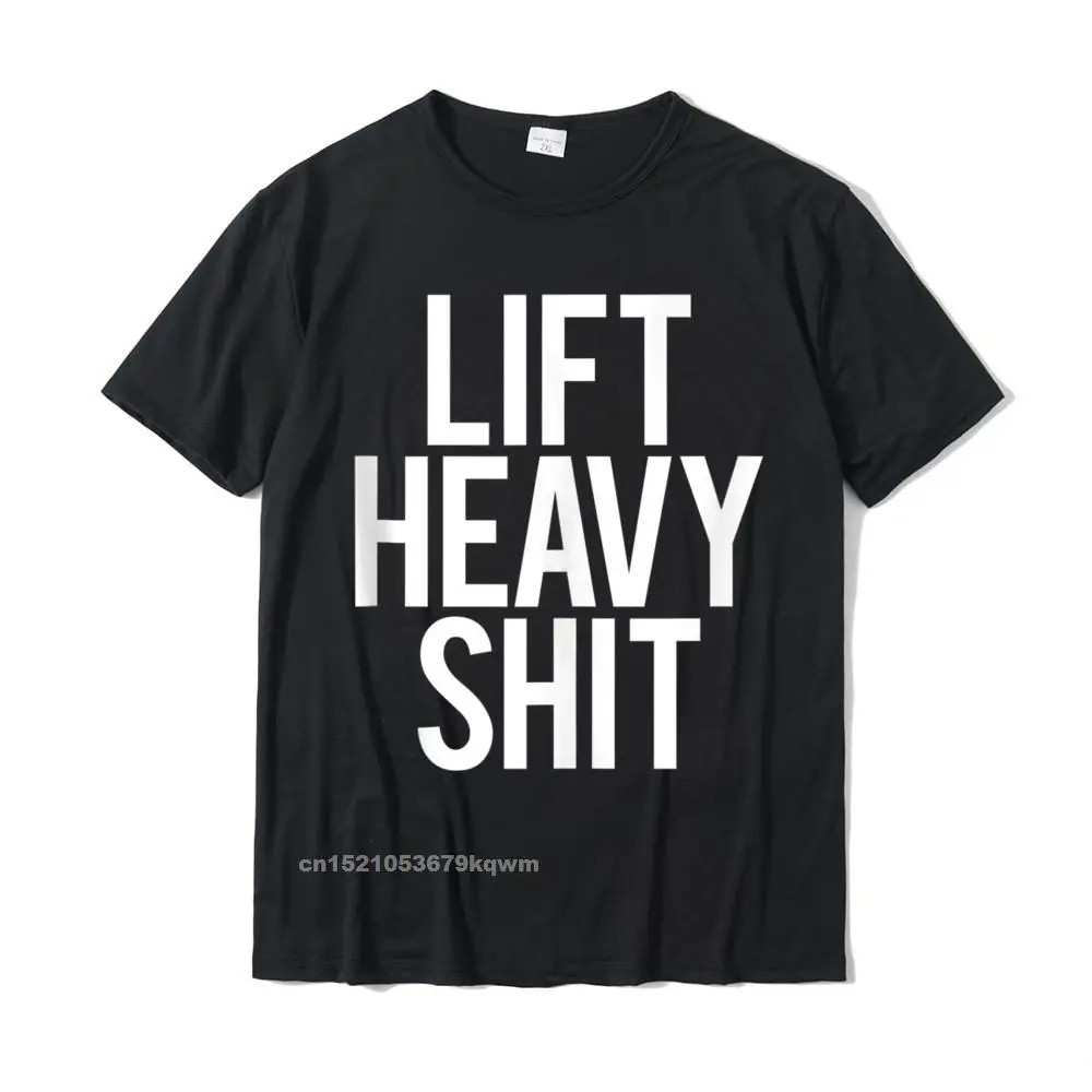 Funny Lift Heavy Shit Gym Weightlifting Workout Gift Idea Tshirts Top Tshirts Men Normal Designer Cotton - AliExpress