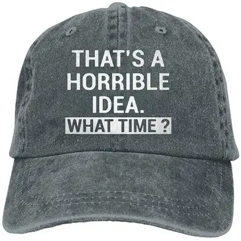 

That's A Horrible Idea What Time Unisex Jean Peak Cap Baseball Cap