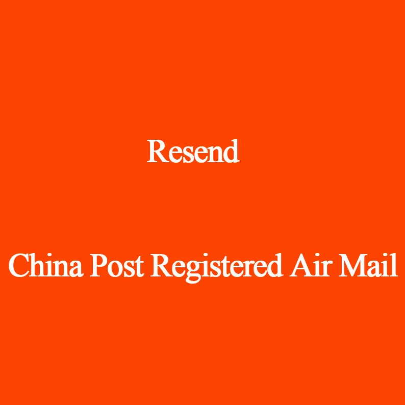 

Resend We Will Arrange the Shipping by China Post Registered Air Mail