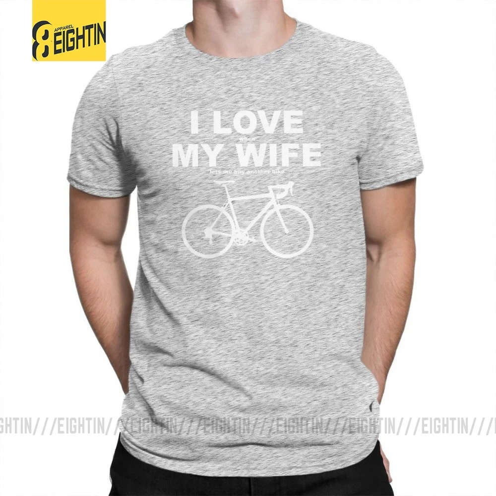 Я люблю когда моя жена позволяет мне купить другой велосипед футболки забавные летние новые футболки с круглым вырезом мужские футболки с коротким рукавом хлопок - Цвет: Серый