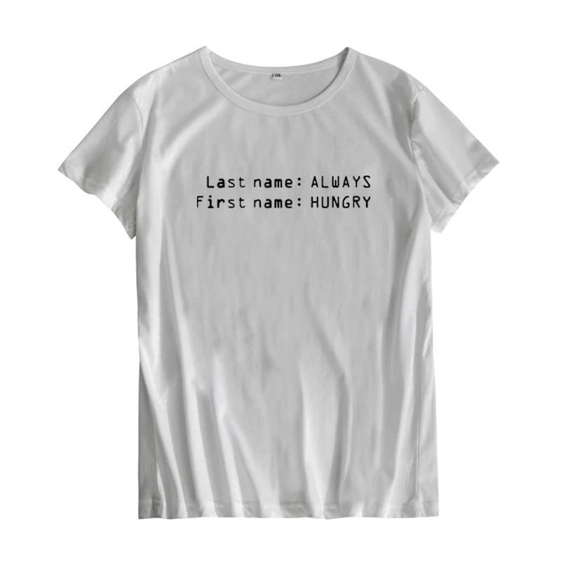 Всегда Голодные забавные поговорки футболки Женская мода слоган Tumblr черно-белая