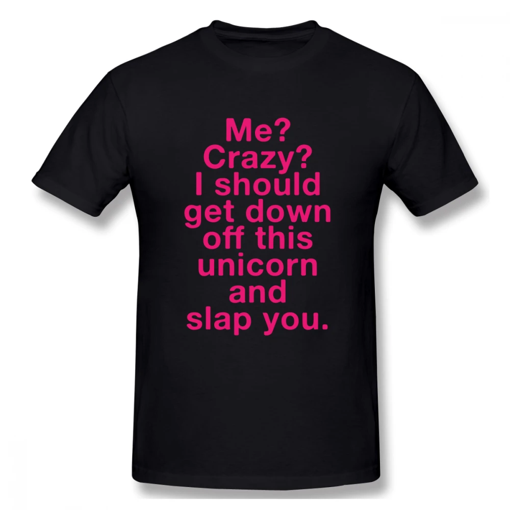 

2019 Men's Basic Short Sleeve T-Shirt 3D Print t shirt Me Crazy Don't Make Me Get Off This Unicorn Cotton Funny T-shirt homme