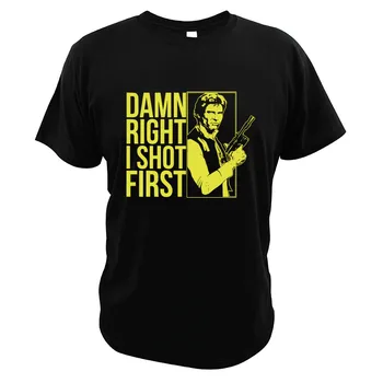

Damn Right I Shot First T Shirt Han Solo Parody Science-Fiction Movies Digital Print High Quality Casual Clothing