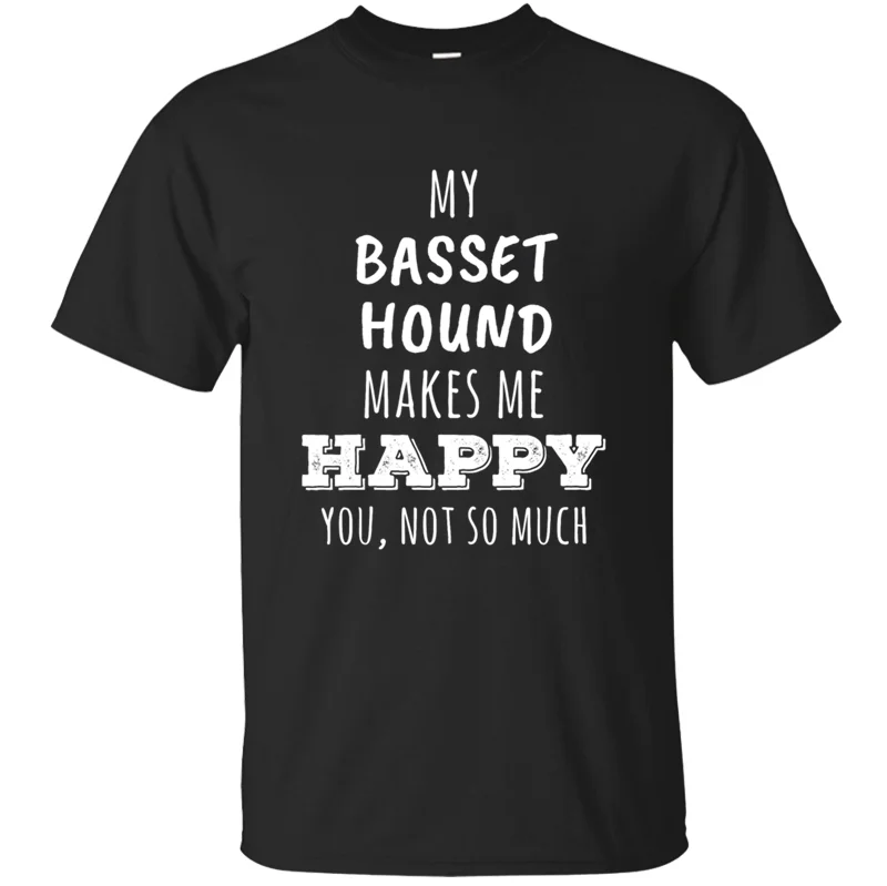 Новинка, удобная мужская футболка с надписью My Basset Hound Make Me Happy You Not So Much, футболка с круглым воротником и солнечным светом для отдыха