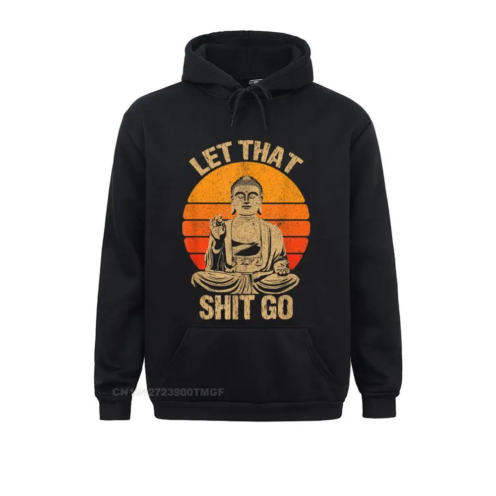Coupons Funny Let That Shit Go Buddha Shirt__19171 Design Sweatshirts  Mens Hoodies Long Sleeve Father Day Design Hoods Funny Let That Shit Go Buddha Shirt__19171black
