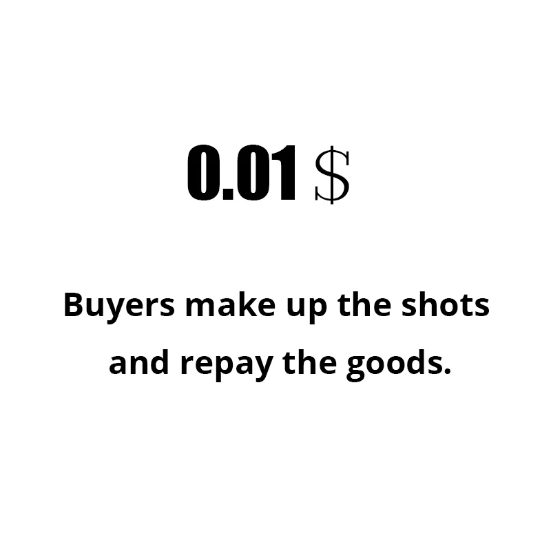 

Buyers make up the shots and repay the goods.