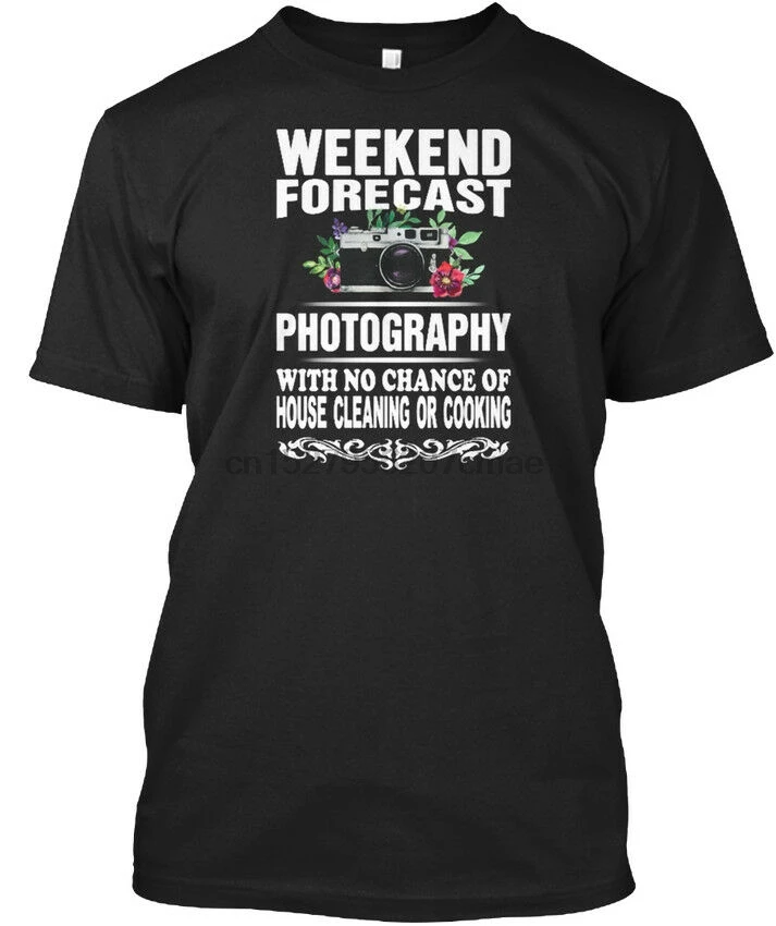 

Fashionable Photography Weekend Forecast T-Shirt Stylish Elegant Tshirt (S-5xl)