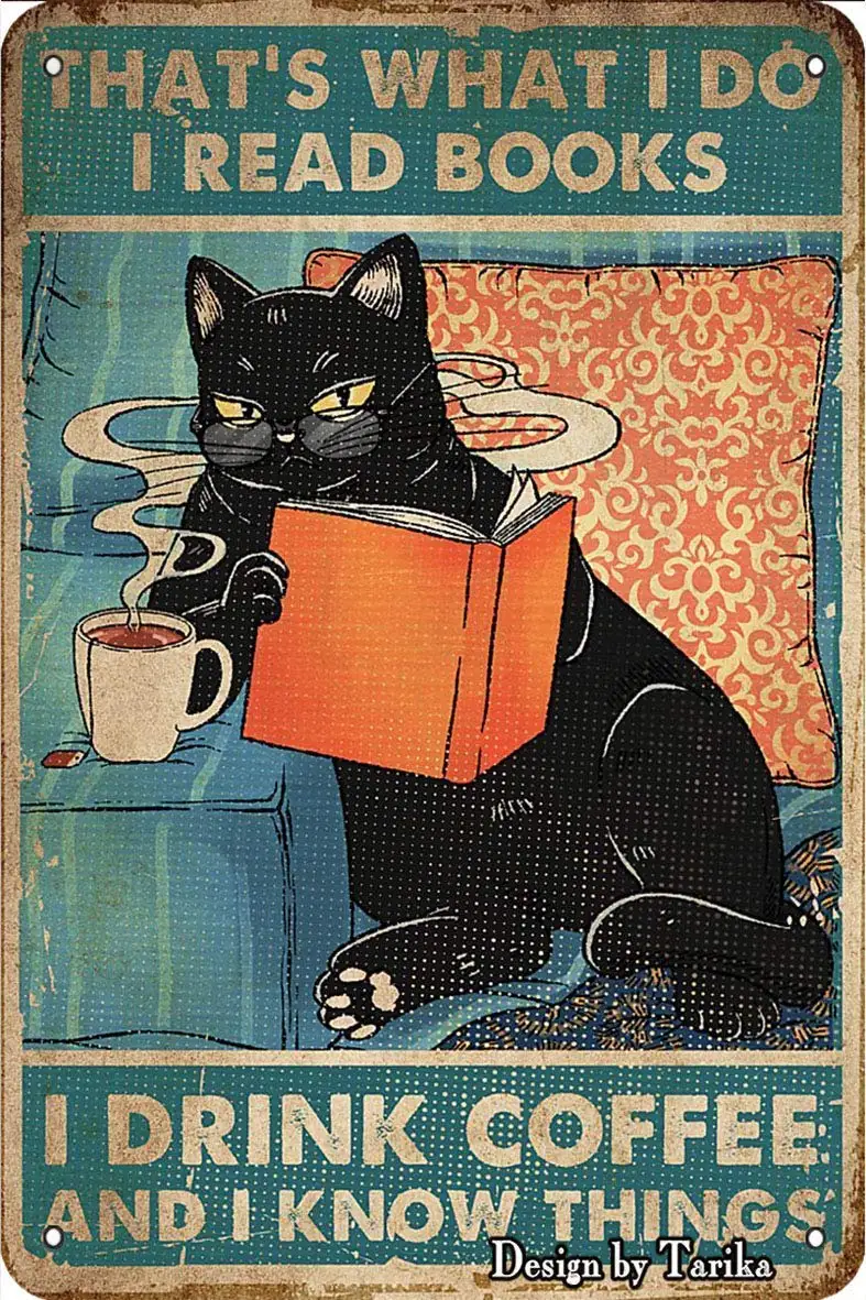 

That's What I Do I Read Books I Drink Coffee and I Know Things Cat Tin Vintage Decoration Art Sign for Home Kitchen Bathroom