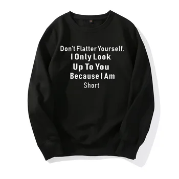 

Don'T Flatter Yourself Letter Print Hoodies Women Sweatshirt Round Neck Long Sleeve Loose Hoodie Streetwear 2019 Moletom