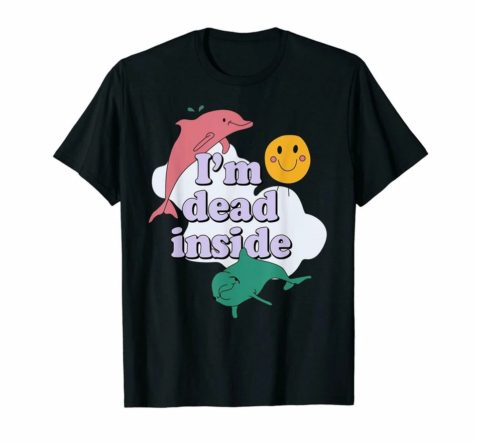 

I'M Dead Inside Funny Dolphin Sun Fresh Day Meme Unisex Black T-Shirt S-3Xl For Youth Middle-Age Old Age Tee Shirt