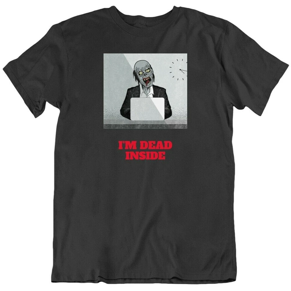 I'M Dead Inside Zombie Undead ужас офисная работа кабинка забавная Футболка модная