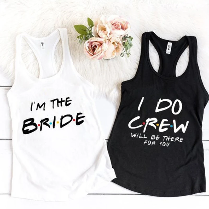 I'm The Bridal I Do Crew Will Be There for You топы с открытыми плечами для женщин с круглым вырезом Женская одежда рубашка без рукавов Прямая поставка
