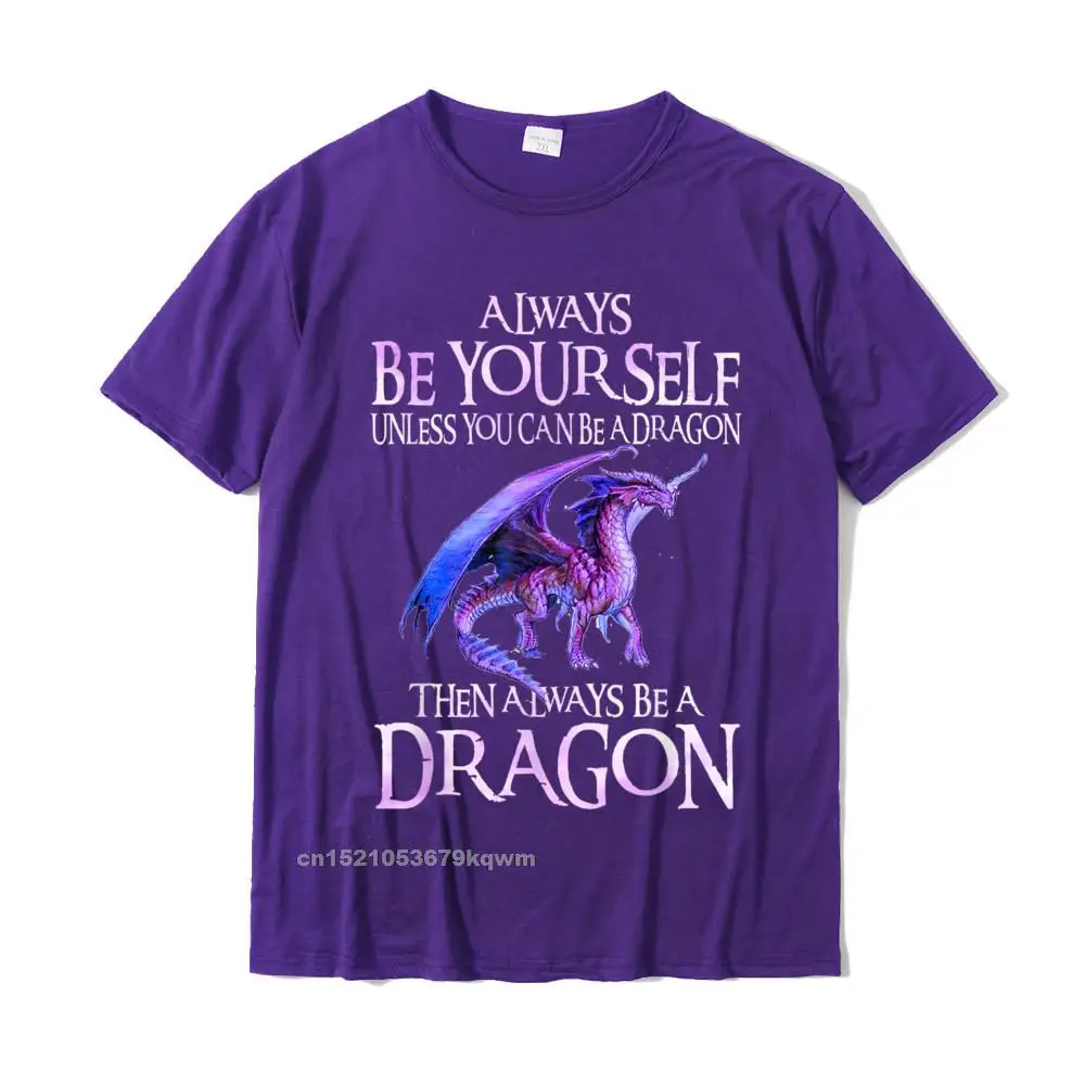  Simple Style Tops & Tees New Coming Short Sleeve Mens T Shirt TpicOriginaltitle Party NEW YEAR DAY Tee Shirts O-Neck Always Be Yourself Dragon TShirt Funny Dragon Lovers Gift T-Shirt__3906 purple
