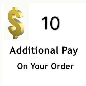 

$10 Additional Pay On Your order