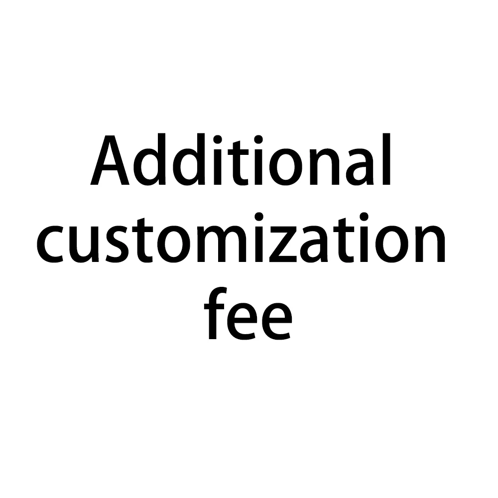 Additional customization fee |