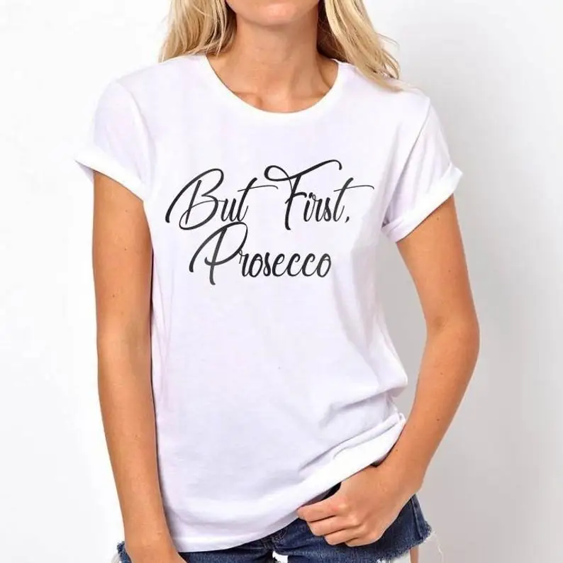 Но сначала Prosecco забавные буквы футболки хлопок crewneck короткий рукав милые модные футболки для женщин дамы плюс размер