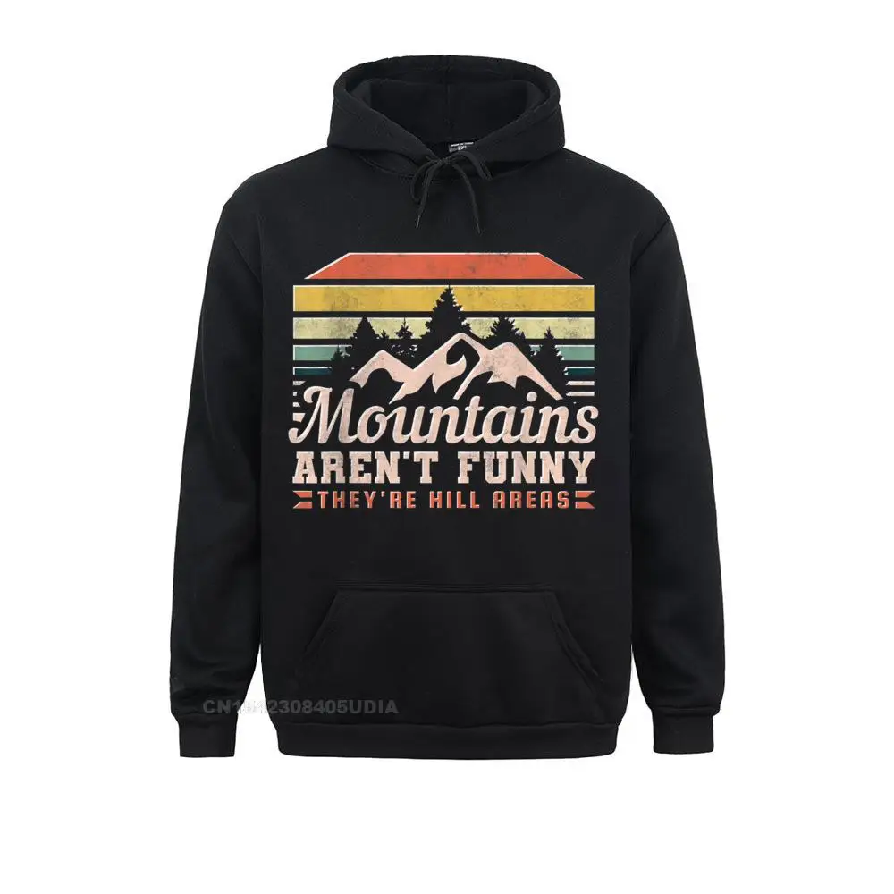 Mountains Aren't Funny They're Hill Areas T-Shirt__B13619 Hoodies Faddish Sweatshirts Party Long Sleeve Male Clothes Mountains Aren't Funny They're Hill Areas T-Shirt__B13619black
