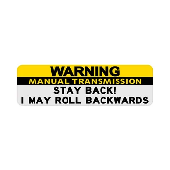 

Warning Manual Transmission STAY BACK I MAY ROLL BACKWARDS Cover Scratches Car Stickers for Window Vinyl Car Accessories 15*5cm