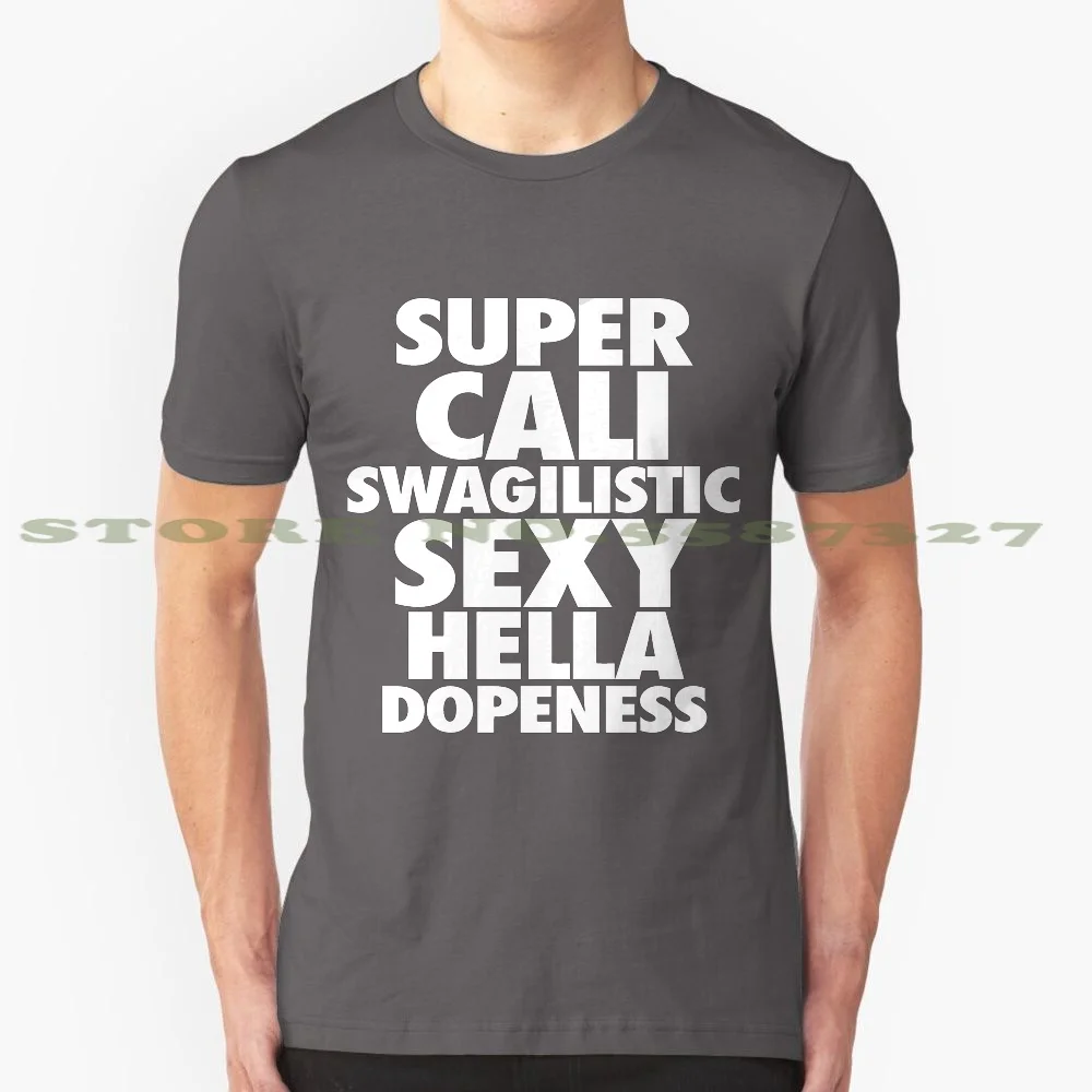 Супер-Cali swagilизный сексуальный Hella 100% хлопок футболка супер Cali swagilизный сексуальный Hella Dopeness супер Cali Swag ilизный сексуальный