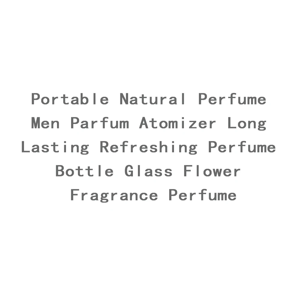 Портативный природный аромат мужской Parfum распылитель длительный освежающий стеклянный флакон духов цветочный аромат духи