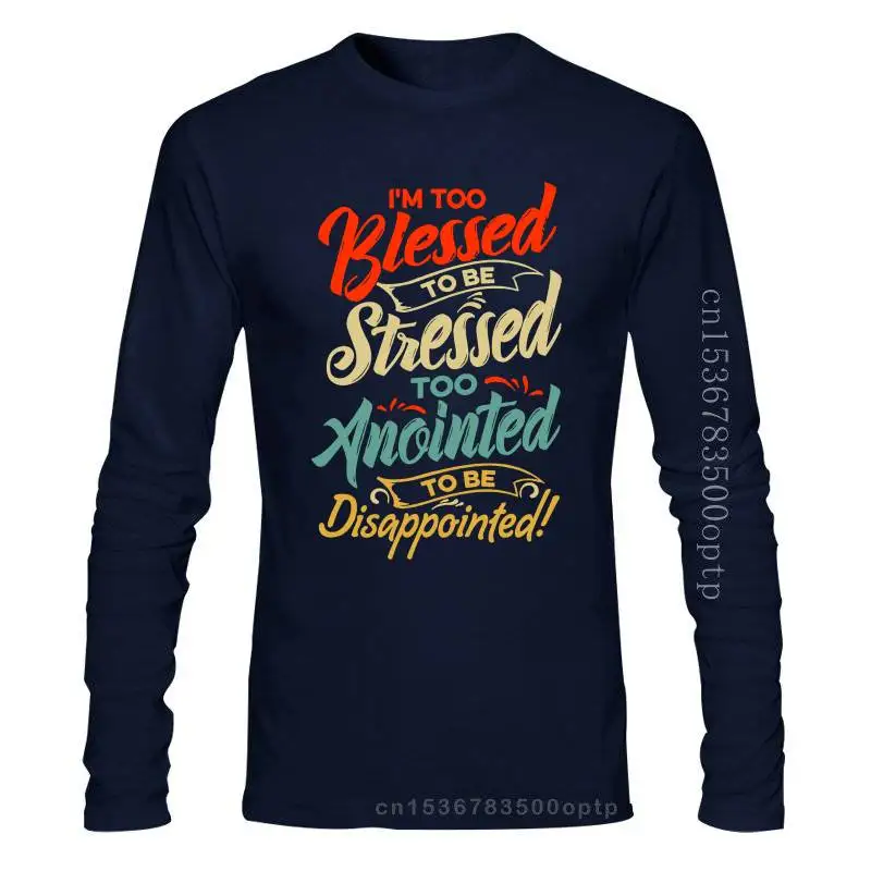 Men Tops Tees 2020 Summer Fashion New Im Too Blessed To Be Stressed & Ano - I'm Anointed Tee T-Shirt