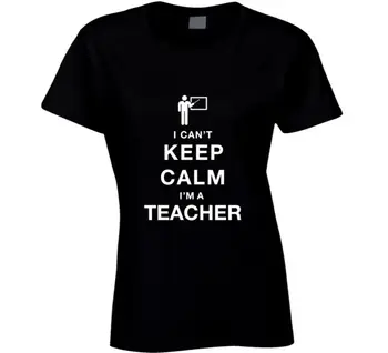 

I Can't Keep Calm I'm A Teacher - Funny T-Shirt Femme Hipster Brand Fashion Harajuku Kawaii Punk Tops Pinted T Shirt Cool