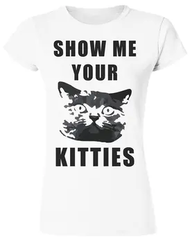 

Show Me Your Kitties Women's T-Shirt Female T Shirt 2020 Summer Female Natural Cotton Women Novelty Tops Tees Slim Hip Hop