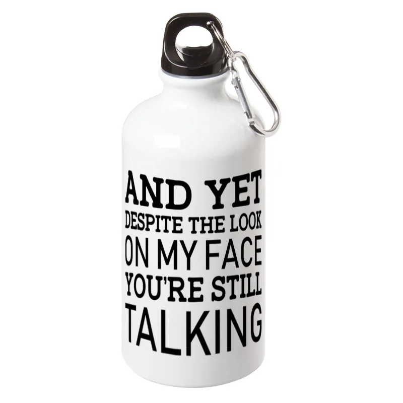 

Yet, despite the look on my face, you're still talking Sport Water Bottle With Carabiner For Camping Cycling 17oz