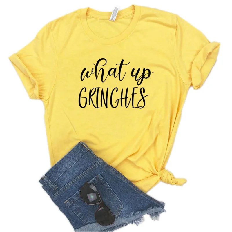 What up grinches, женская футболка с рождественским принтом, хлопковая Повседневная забавная футболка, подарок для леди, Йонг, топ, футболка, 6 цветов, A-1011