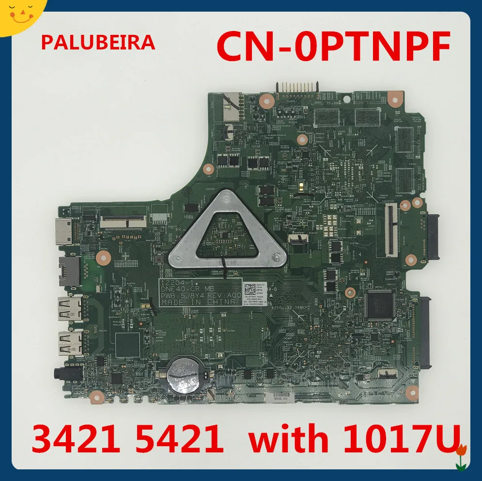 PALUBEIRA CN-0PTNPF 0PTNPF для DELL INSPIRON 3421 5421 Материнская плата ноутбука SR10A 1017U материнская плата 12204-1 DNE40-CR PWB: 5J8Y4