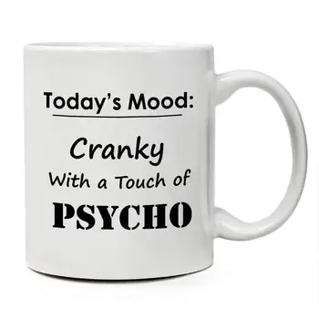 

"Today's Mood: Cranky With A Touch Of Psycho" Funny Coffee Mug 11 Oz. Ceramic Coffee Mug With Funny Saying Coffee Mug Gift