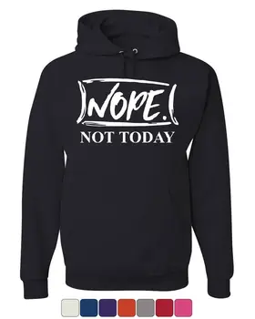 

Nope Not Today Hoodie Procrastination Lazy Funny College Humor Sweatshirt