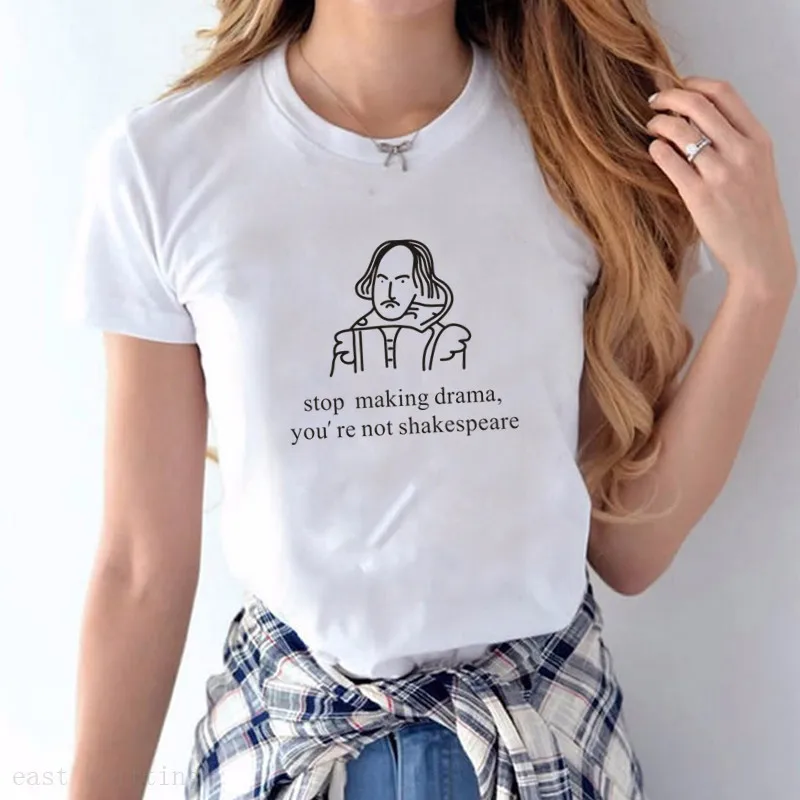 

Funny Stop Making Drama You Are Not Shakespeare Summer Fun Letter Printing Casual Fashion Short-sleeved Harajuku Women T-shirt