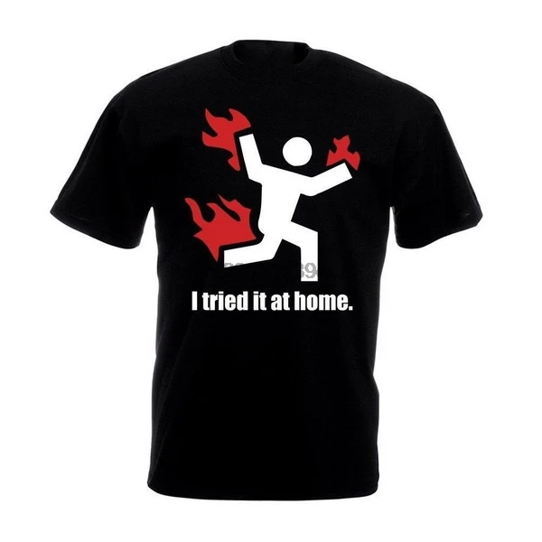I Tried It At Home T Shirt Funny Everything Explodes Joke Dad Grandad Gift Top New Unisex Tops Tee |