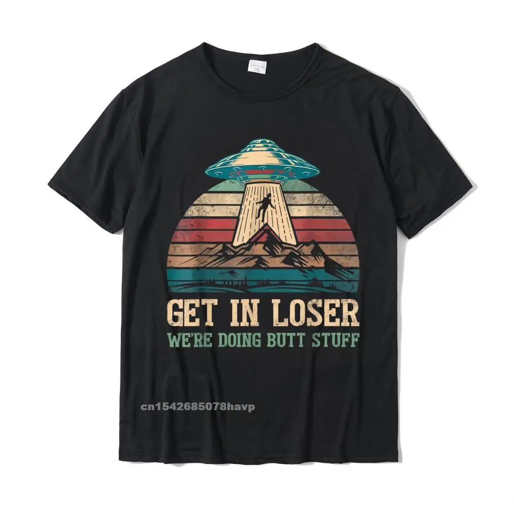 

Get In Loser Were Doing Butt Stuff T-Shirt Funny Camping T-Shirt Tops T Shirt On Sale Casual Cotton Man Top T-Shirts Cosie